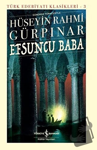 Efsuncu Baba (Ciltli) - Hüseyin Rahmi Gürpınar - İş Bankası Kültür Yay