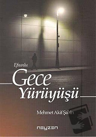 Efsunlu Gece Yürüyüşü - Mehmet Akif Şahin - Neyzen Kitap - Fiyatı - Yo