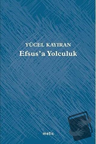 Efsus’a Yolculuk - Yücel Kayıran - Metis Yayınları - Fiyatı - Yorumlar