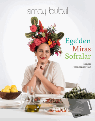 Ege’den Miras Sofralar (Ciltli) - Simay Bülbül - Alfa Yayınları - Fiya