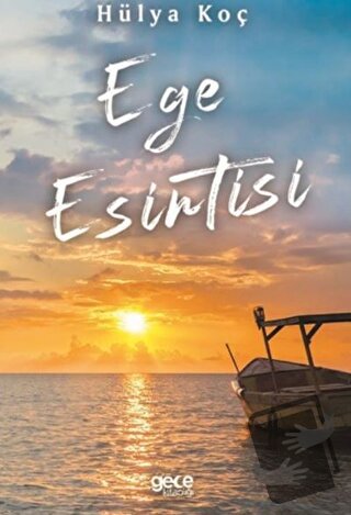 Ege Esintisi - Hülya Koç - Gece Kitaplığı - Fiyatı - Yorumları - Satın