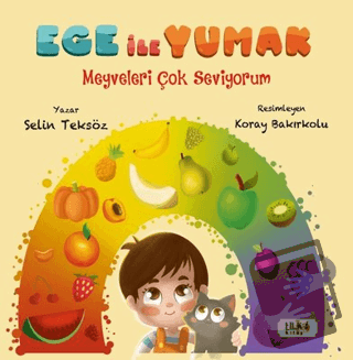 Ege ile Yumak - Meyveleri Çok Seviyorum - Selin Teksöz - Tilki Kitap -