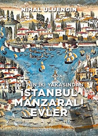 Ege’nin İki Yakasından İstanbul Manzaralı Evler (Ciltli) - Nihal Uluen