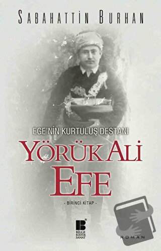 Ege’nin Kurtuluş Destanı Yörük Ali Efe (Birinci Kitap) - Sabahattin Bu