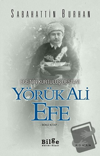 Ege’nin Kurtuluş Destanı Yörük Ali Efe (İkinci Kitap) - Sabahattin Bur