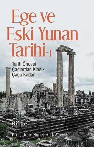 Ege ve Eski Yunan Tarihi-1 - Mehmet Ali Kaya - Bilge Kültür Sanat - Fi