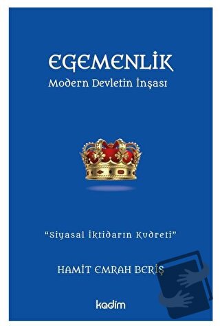 Egemenlik - Modern Devletin İnşası - Hamit Emrah Beriş - Kadim Yayınla