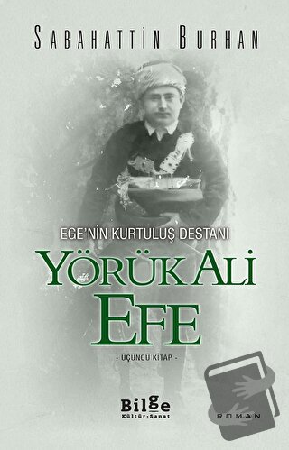 Ege'nin Kurtuluş Destanı Yörük Ali Efe (Üçüncü Kitap) - Sabahattin Bur