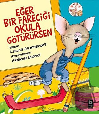 Eğer Bir Fareciği Okula Götürürsen - Laura Numeroff - Bilgi Yayınevi -