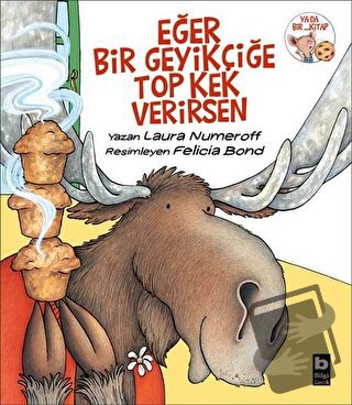 Eğer Bir Geyikçiğe Top Kek Verirsen - Laura Numeroff - Bilgi Yayınevi 