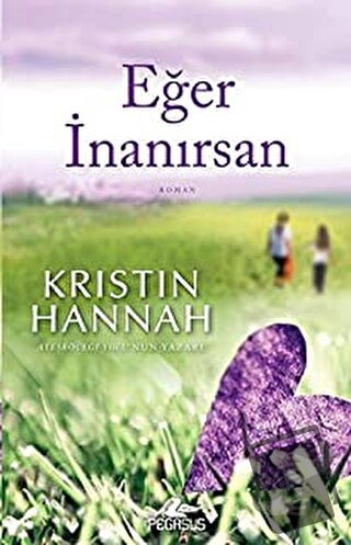 Eğer İnanırsan - Kristin Hannah - Pegasus Yayınları - Fiyatı - Yorumla