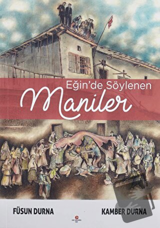 Eğin'de Söylenen Maniler - Füsun Durna - Can Yayınları (Ali Adil Atala