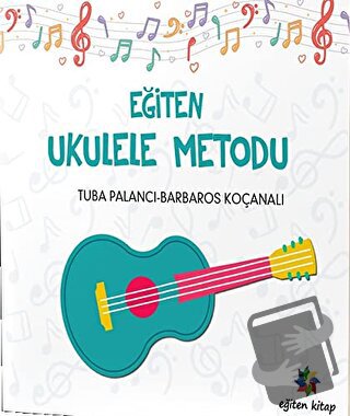 Eğiten Ukulele Metodu - Barbaros Koçanalı - Eğiten Kitap - Fiyatı - Yo