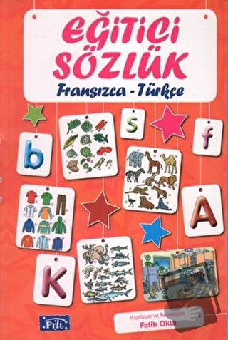 Eğitici Sözlük Fransızca - Türkçe - Fatih Okta - Parıltı Yayınları - F