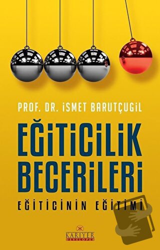 Eğiticilik Becerileri - İsmet Barutçugil - Kariyer Yayınları - Fiyatı 