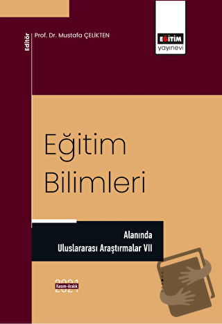 Eğitim Bilimleri Alanında Uluslararası Araştırmalar VII - Mustafa Çeli