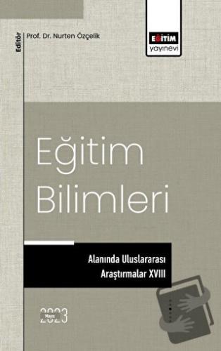 Eğitim Bilimleri Alanında Uluslararası Araştırmalar XVIII - Eyüp Özdem