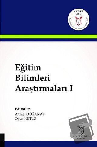 Eğitim Bilimleri Araştırmaları 1 - Ahmet Doğanay - Akademisyen Kitabev