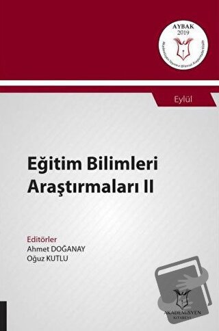 Eğitim Bilimleri Araştırmaları II (AYBAK 2019 Eylül) - Ahmet Doğanay -