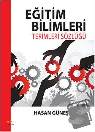 Eğitim Bilimleri Terimleri Sözlüğü - Hasan Güneş - Ütopya Yayınevi - F