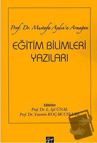 Eğitim Bilimleri Yazıları - Işıl Ünal - Gazi Kitabevi - Fiyatı - Yorum