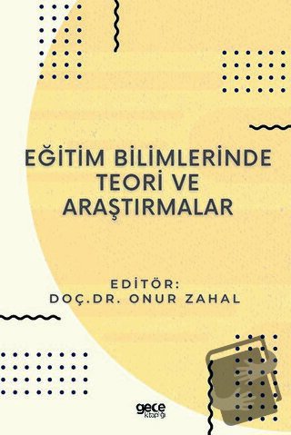 Eğitim Bilimlerinde Teori ve Araştırmalar - Onur Zahal - Gece Kitaplığ