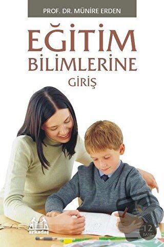 Eğitim Bilimlerine Giriş - Münire Erden - Arkadaş Yayınları - Fiyatı -