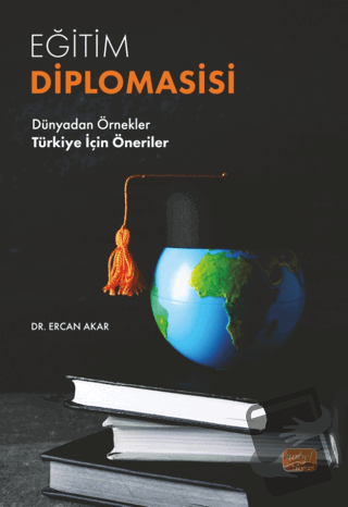 Eğitim Diplomasisi - Dünyadan Örnekler Türkiye İçin Öneriler - Ercan A