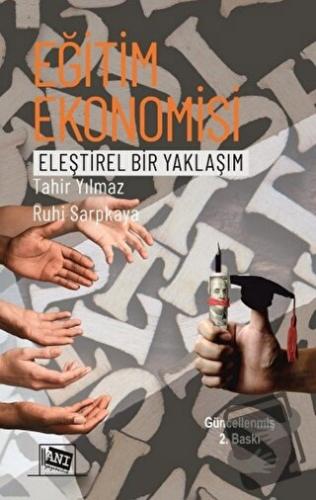 Eğitim Ekonomisi Eleştirel Bir Yaklaşım - Tahir Yılmaz - Anı Yayıncılı