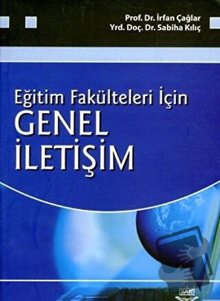 Eğitim Fakülteleri İçin Genel İletişim - İrfan Çağlar - Nobel Akademik