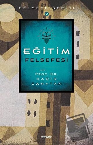 Eğitim Felsefesi - Kadir Canatan - Beyan Yayınları - Fiyatı - Yorumlar