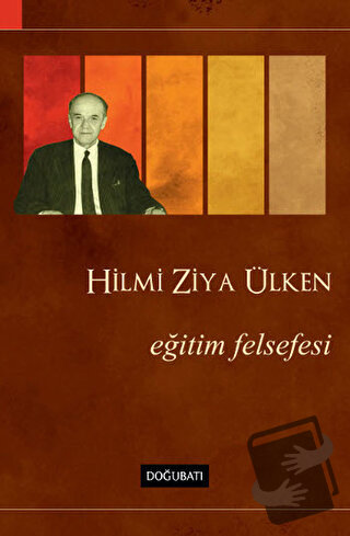 Eğitim Felsefesi - Hilmi Ziya Ülken - Doğu Batı Yayınları - Fiyatı - Y