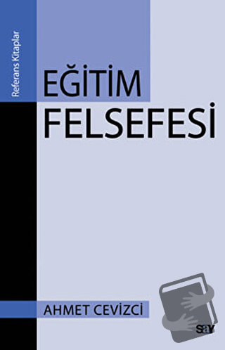 Eğitim Felsefesi - Ahmet Cevizci - Say Yayınları - Fiyatı - Yorumları 