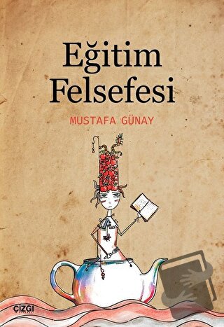 Eğitim Felsefesi - Mustafa Günay - Çizgi Kitabevi Yayınları - Fiyatı -