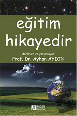 Eğitim Hikayedir - Ayhan Aydın - Pegem Akademi Yayıncılık - Fiyatı - Y