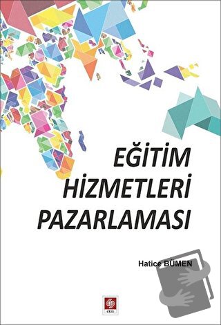 Eğitim Hizmetleri Pazarlaması - Hatice Bümen - Ekin Basım Yayın - Fiya