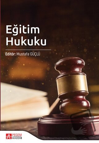 Eğitim Hukuku - Mustafa Güçlü - Pegem Akademi Yayıncılık - Fiyatı - Yo