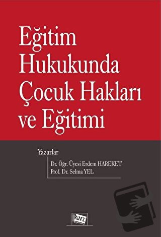 Eğitim Hukukunda Çocuk Hakları ve Eğitimi - Erdem Hareket - Anı Yayınc