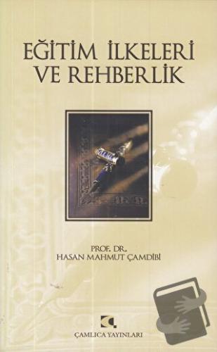 Eğitim İlkeleri ve Rehberlik - Hasan Mahmut Çamdibi - Çamlıca Yayınlar