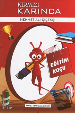 Eğitim Koçu - Kırmızı Karınca 1 - Mehmet Ali Çiçekçi - Kırmızı Karınca