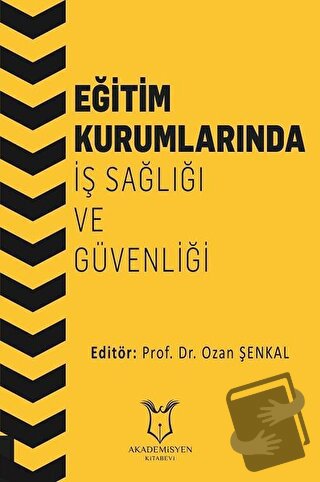 Eğitim Kurumlarında İş Sağlığı ve Güvenliği - Ozan Şenkal - Akademisye