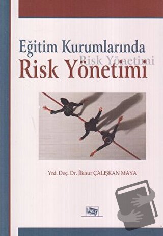 Eğitim Kurumlarında Risk Yönetimi - İlknur Çalışkan Maya - Anı Yayıncı