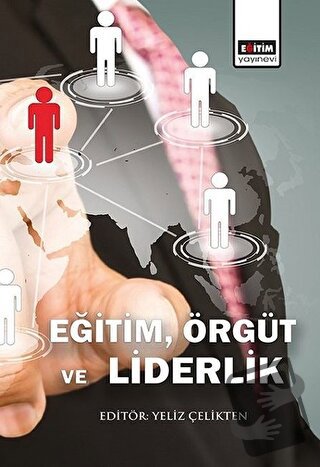 Eğitim, Örgüt ve Liderlik - Yeliz Çelikten - Eğitim Yayınevi - Bilimse