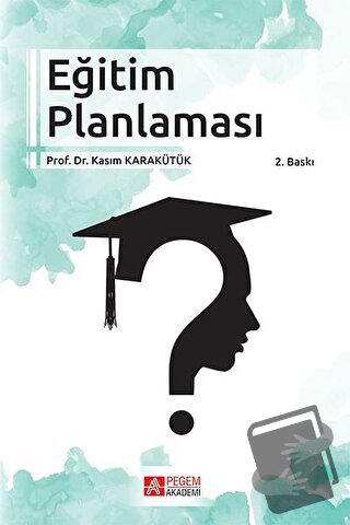 Eğitim Planlaması - Kasım Karakütük - Pegem Akademi Yayıncılık - Fiyat