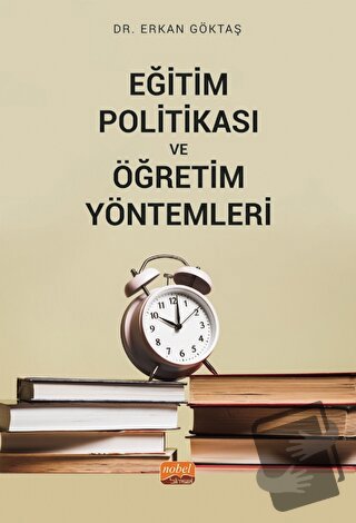 Eğitim Politikası ve Öğretim Yöntemleri - Erkan Göktaş - Nobel Bilimse