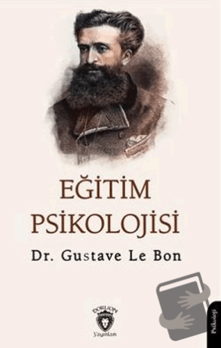 Eğitim Psikolojisi - Gustave le Bon - Dorlion Yayınları - Fiyatı - Yor