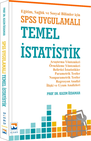 Eğitim, Sağlık ve Sosyal Bilimler İçin SPSS Uygulamalı Temel İstatisti