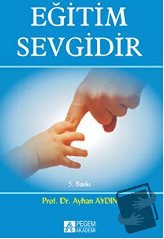 Eğitim Sevgidir - Ayhan Aydın - Pegem Akademi Yayıncılık - Fiyatı - Yo