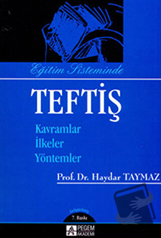 Eğitim Sisteminde Teftiş - A. Haydar Taymaz - Pegem Akademi Yayıncılık