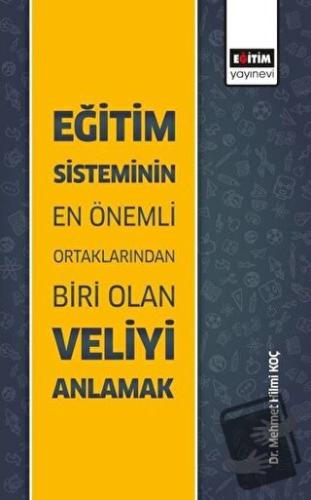 Eğitim Sisteminin En Önemli Ortaklarından Biri Olan Veliyi Anlamak - M